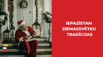 Iepazīstam Ziemassvētku tradīcijas. Tas laiks atkal tuvojas!